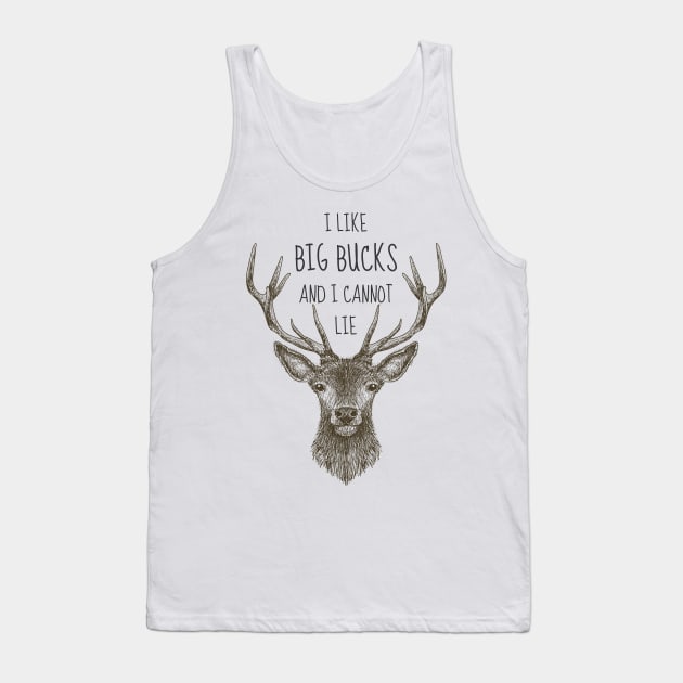 I Like Big Bucks and I Cannot Lie Hunting Design Tank Top by tdkenterprises